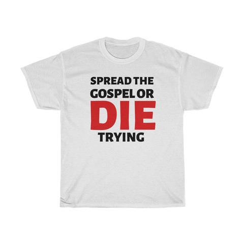 Spread The Gospel Or Die Trying Cotton Tee